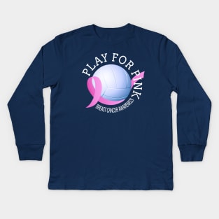 Volleyball Play For Pink Breast Cancer Awareness Kids Long Sleeve T-Shirt